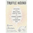 thumbnail image 1 of Truffle Hound : On the Trail of the World’s Most Seductive Scent, with Dreamers, Schemers, and Some Extraordinary Dogs (Hardcover), 1 of 1