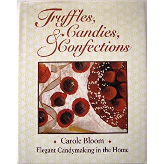 Pre-Owned Truffles, Candies, and Confections: Elegant Candy Making in the Home (Hardcover) 0895945592 9780895945594