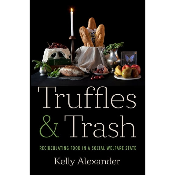 Truffles and Trash: Recirculating Food in a Social Welfare State, (Hardcover)