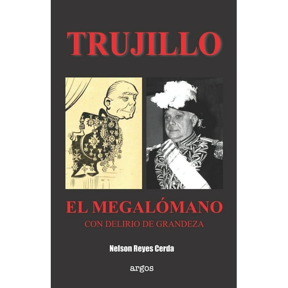 Trujillo. El megalómano con delirios de grandeza (Paperback)
