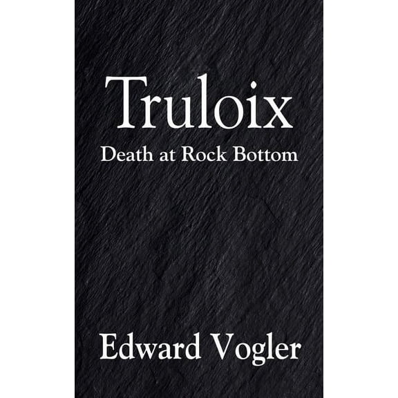 Truloix: Death at Rock Bottom, (Paperback)