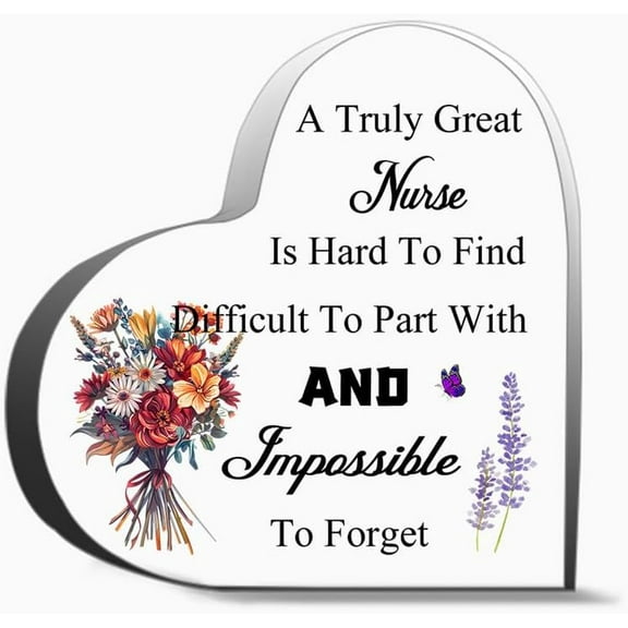 A Truly Great Nurse Is Hard To Find Difficult To Part With And Impossible To Forget Thank You Gifts For Women Men, Decoration Heart Shape Acrylic Sign Gift