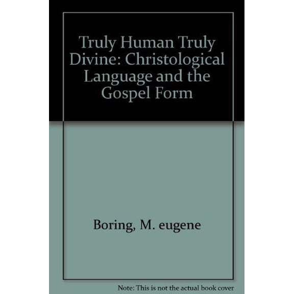 Pre-Owned Truly Human Truly Divine: Christological Language and the Gospel Form Paperback