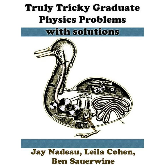 Truly Tricky Graduate Physics Problems With Solutions (Paperback)