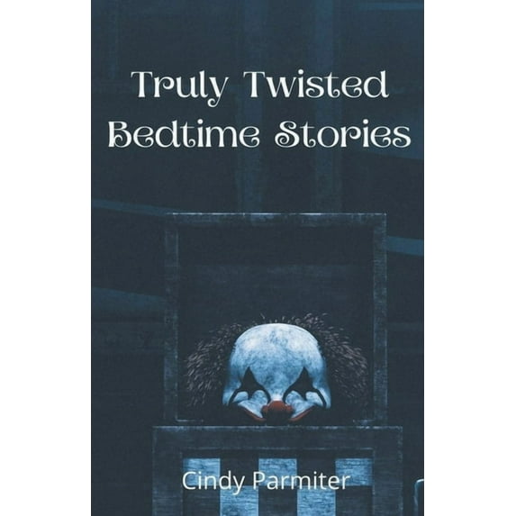 Truly Twisted Bedtime Stories, (Paperback)