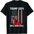 Trump 2024 Drill Baby Drill 4th Of July Independence Day TShirt