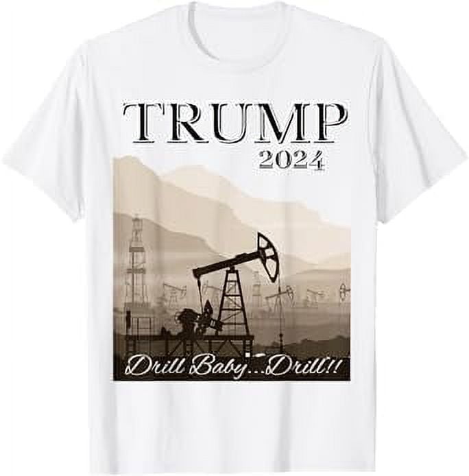 Trump 2024 "Drill Baby Drill" with image of a Drilling Rig TShirt