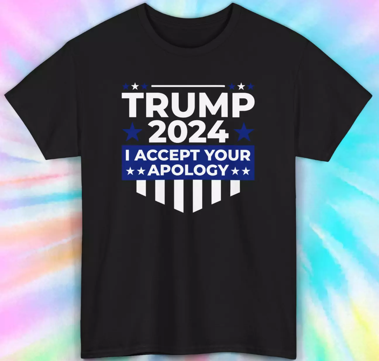 Trump 2024 I Accept Your Apology Political Campaign Tee S5XL