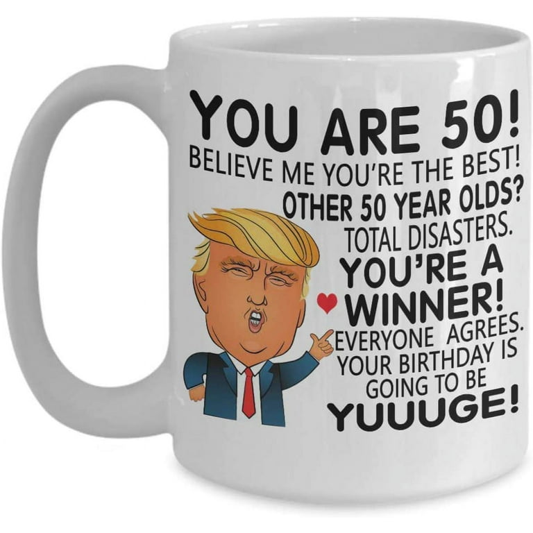 Trump 50 Year Old Coffee Mug You're 50 Yuge Birthday 50th Birthday Gift  Idea For Him Her Family Coworker Friend Tea Cup Christmas Xmas 
