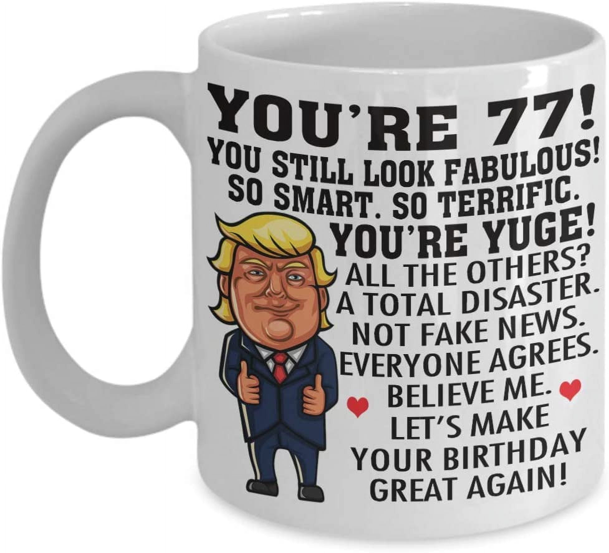 Trump 77 Year Old Birthday Coffee Mug You’re Yuge So Smart So Terrific