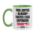 thumbnail image 1 of Trump Coffee Mug, Trump 2025 Inauguration, This Coffee Already Tastes Less Expensive 11Oz Or 15Oz Cup, 1 of 9