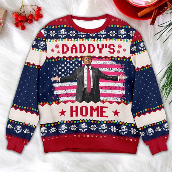 Trump Daddy Home Ugly Christmas Sweater, MAGA 2024 Ugly Sweater, Donald Trump President Xmas Sweatshirt, American Christmas Shirt