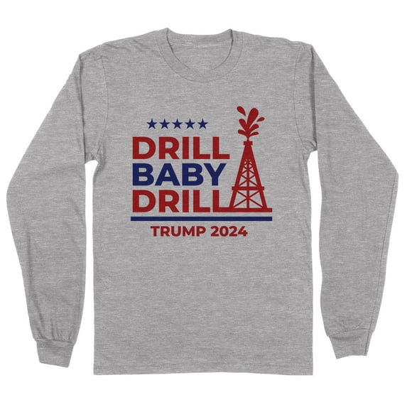 Trump Drill Baby Long Sleeve Shirt Unisex Large Grey