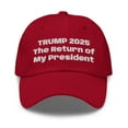 Trump Inauguration Embroidered Dad Hat, Trump 2025 The Return Of My President (Cranberry