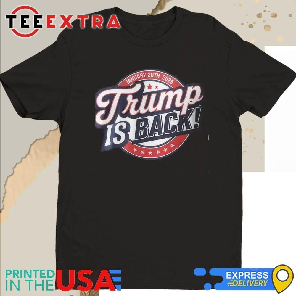 Trump Is Back January 20 2025 Trump Victory President 47th Shirt
