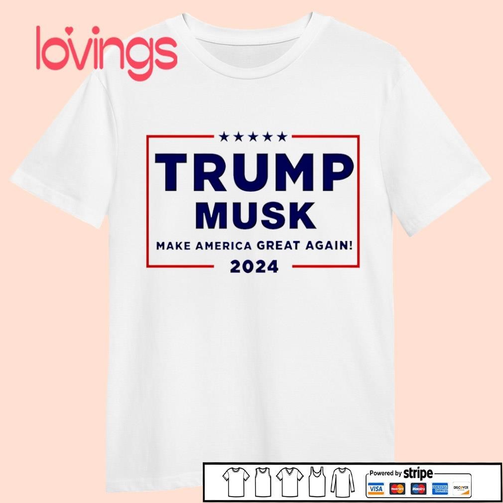 Trump Musk Make America Great Again 2024 Shirt