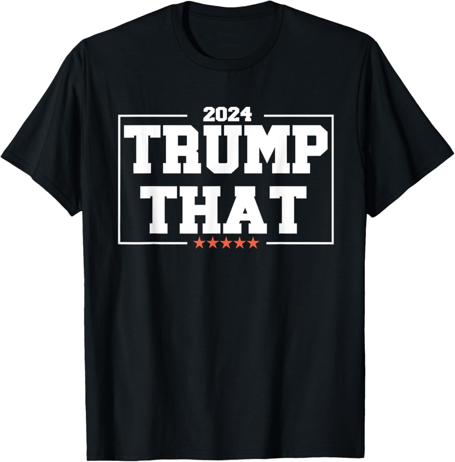 Trump That 2024 Trump for President Republican Quote TShirt