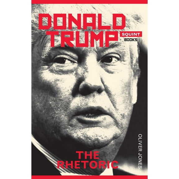 Trump: The Rhetoric (Paperback)