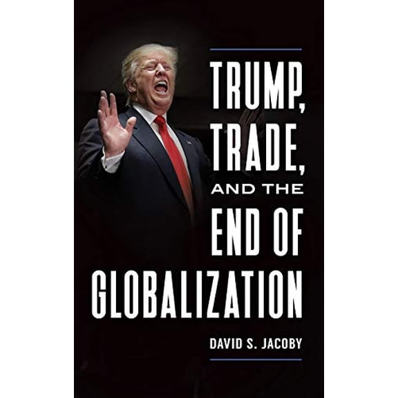 Pre-Owned Trump, Trade, and the End of Globalization Paperback