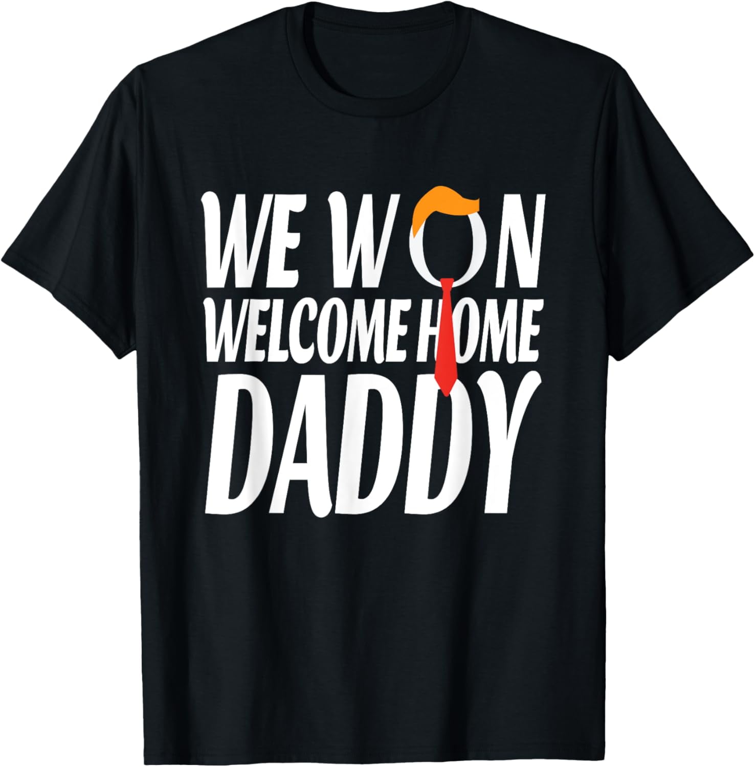 Trump We Won home daddy 2024 Presidential Election TShirt