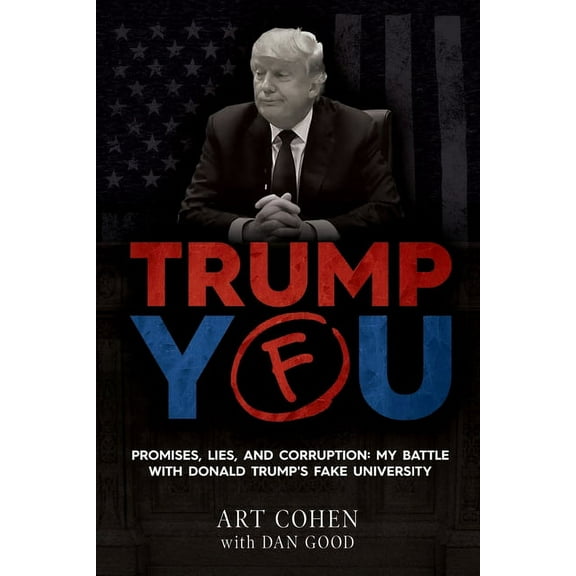Trump You: Promises, Lies, and Corruption: My Battle with Donald Trump's Fake University, (Paperback)