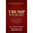 thumbnail image 1 of Trump Your Life: 25 Life Lessons from the Ups and Downs of the 45th President of the United States, (Hardcover), 1 of 1