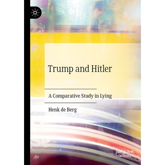 Trump and Hitler: A Comparative Study in Lying, (Hardcover)