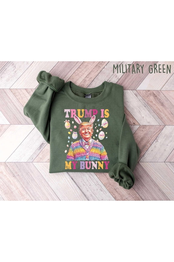 Trump is my Bunny Sweatshirt, Make Easter Great Again, Funny Trump Easter Shirt, Cool Trump Easter T sHIRT, Easter Trump Crewneck