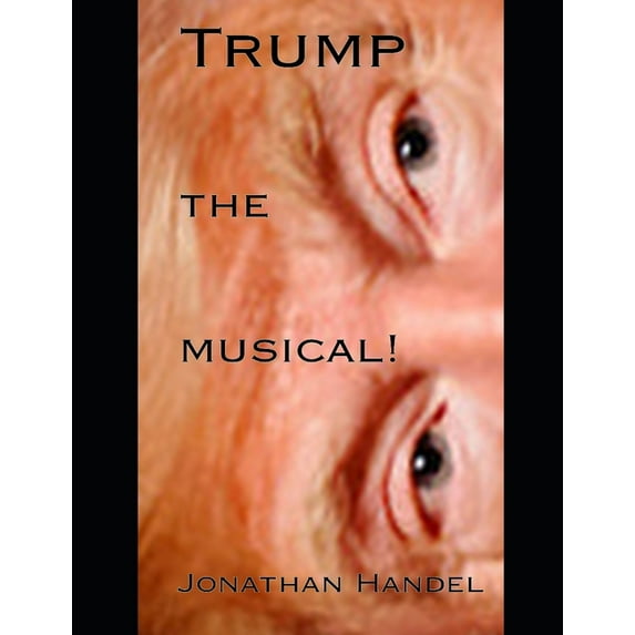 Trump - the Musical!