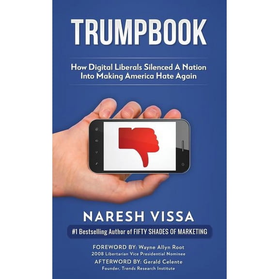 Trumpbook: How Digital Liberals Silenced A Nation Into Making America Hate Again (Paperback)