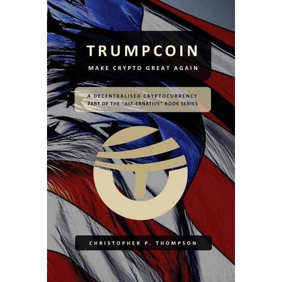 TrumpCoin - Make Crypto Great Again (Paperback)