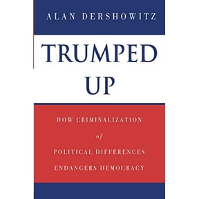 Pre-Owned Trumped Up: How Criminalization of Political Differences Endangers Democracy (Paperback) 1974617890 9781974617890