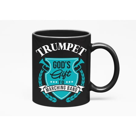 Trumpet God's Gift To Marching Band. Crafty, Melodic Or Musically Inclined, Black 11oz Ceramic Mug