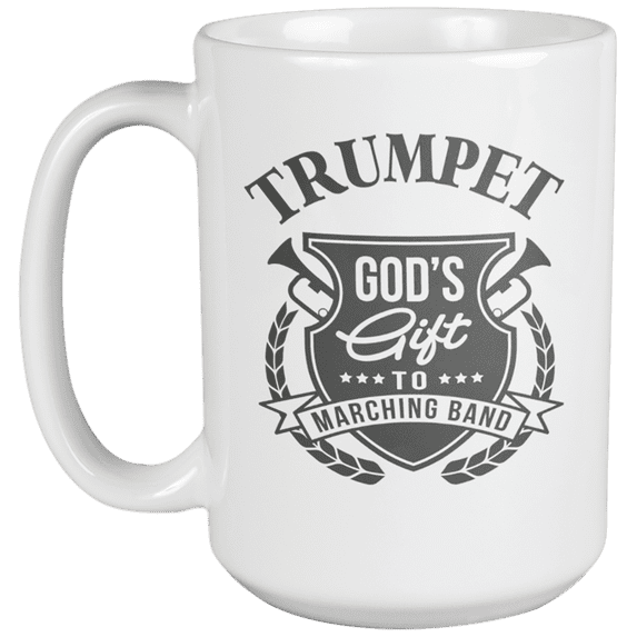 Trumpet God's Gift To Marching Band. Crafty, Melodic Or Musically Inclined Coffee & Tea Gift Mug (15oz)
