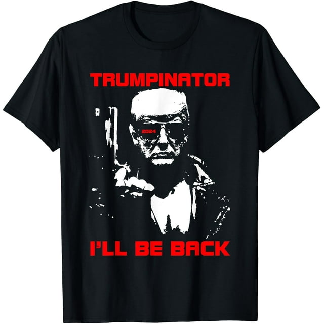 Trumpinator 2024 I'll Be Back Support Trump 2024 Election TShirt