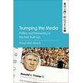thumbnail image 1 of Trumping the Media: Politics and Democracy in the Post-Truth Era, (Paperback), 1 of 1