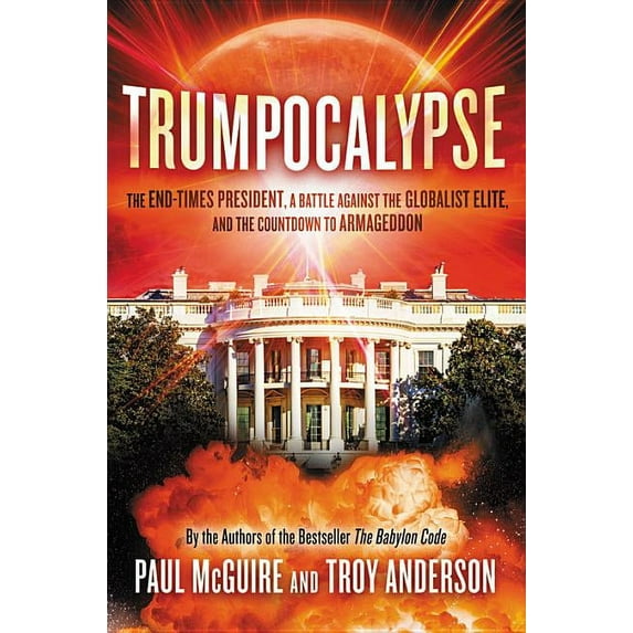 Trumpocalypse : The End-Times President, a Battle Against the Globalist Elite, and the Countdown to Armageddon (Hardcover)