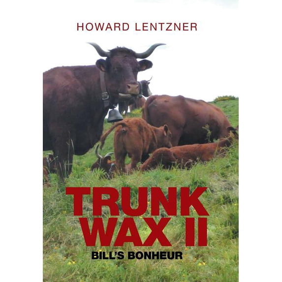 TrunkWax II: Bill's Bonheur, (Hardcover)