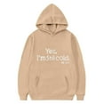 thumbnail image 1 of Trupants Big Girls 7-8T Hoodie Khaki - Funny "Yes, I’m Still Cold" Slogan Easy-Care Polyester with Kangaroo Pocket, 1 of 3