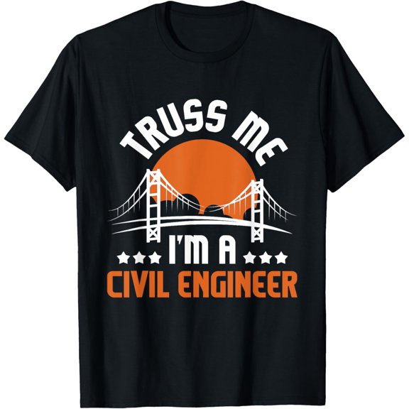 Truss Me I'm A Civil Engineer - Bridge Builder Construction T-Shirt