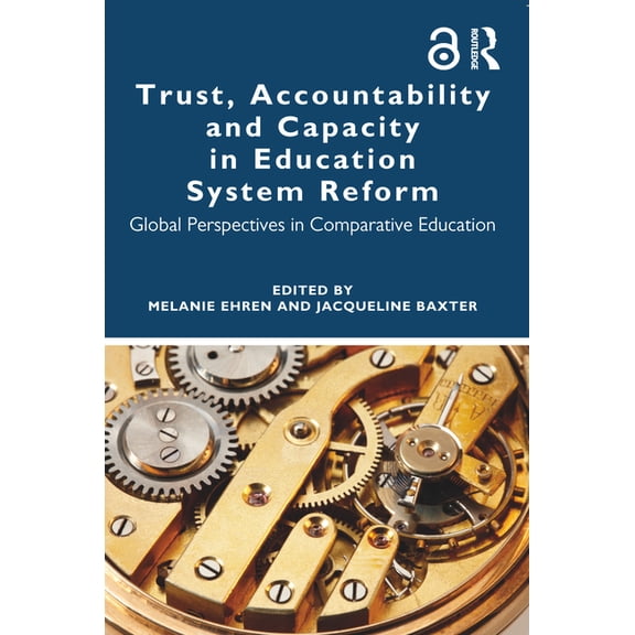 Trust, Accountability and Capacity in Education System Reform: Global Perspectives in Comparative Education, (Paperback)