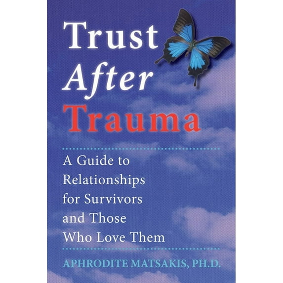 Trust After Trauma : A Guide to Relationships for Survivors and Those Who Love Them (Paperback)