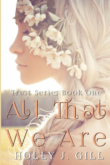 Trust: All That We Are (Series #1) (Paperback)