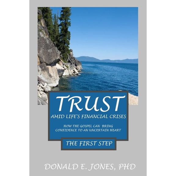 Handling Physical and Mental Crises Thro Trust Amid Life's Financial Crises How The Gospel Can Bring Confidence To An Uncertain Heart The First Step, (Paperback)