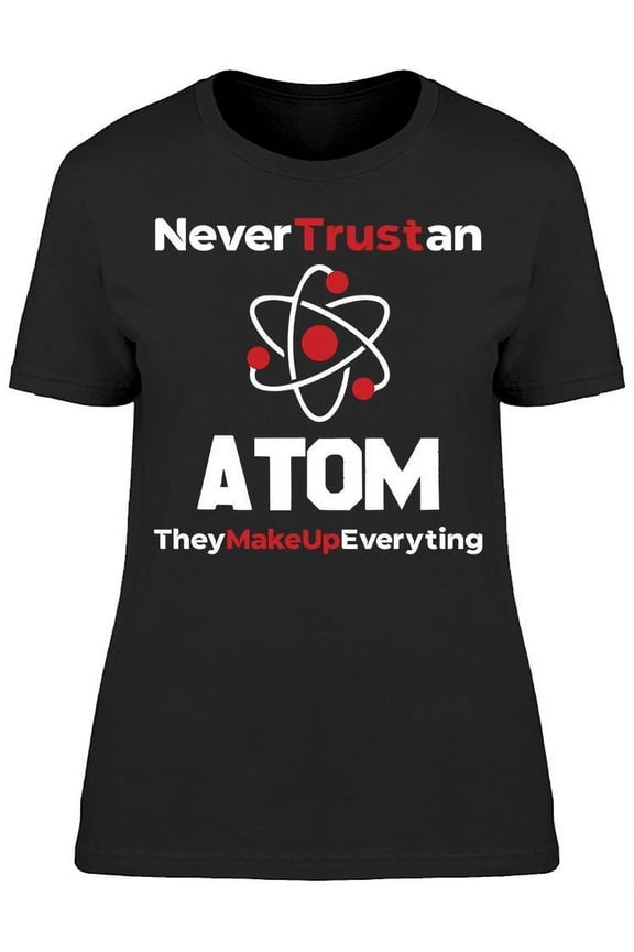 Trust An Atom Women's T-shirt