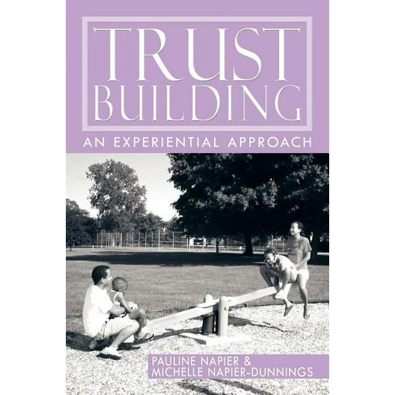 Trust-Building: An Experiential Approach (Paperback)