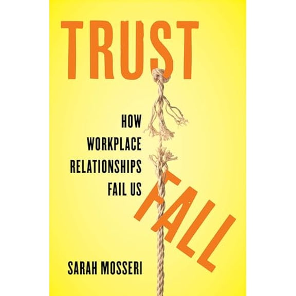 Pre-Owned Trust Fall: How Workplace Relationships Fail Us Paperback