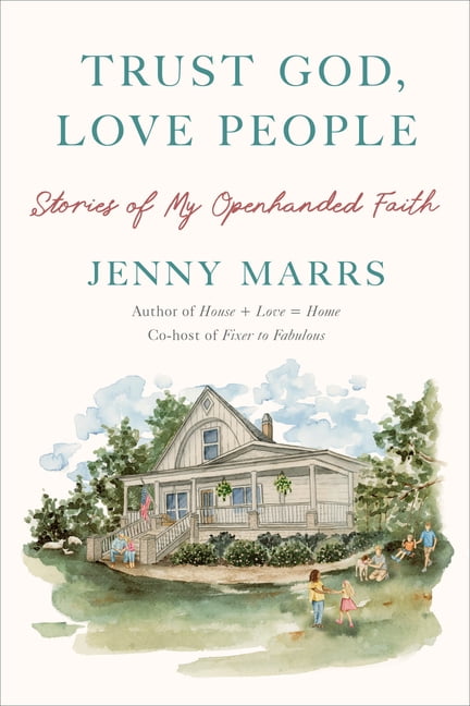 Trust God, Love People: Stories of My Openhanded Faith (Hardcover)