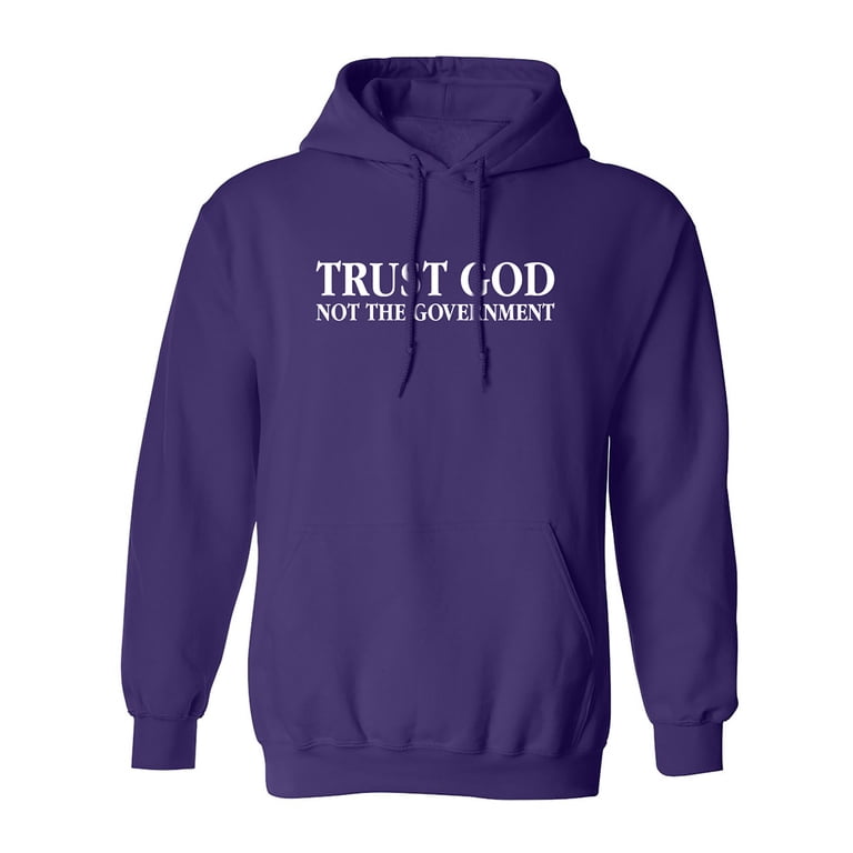 Trust God Not The Government Adult Hooded Sweatshirt
