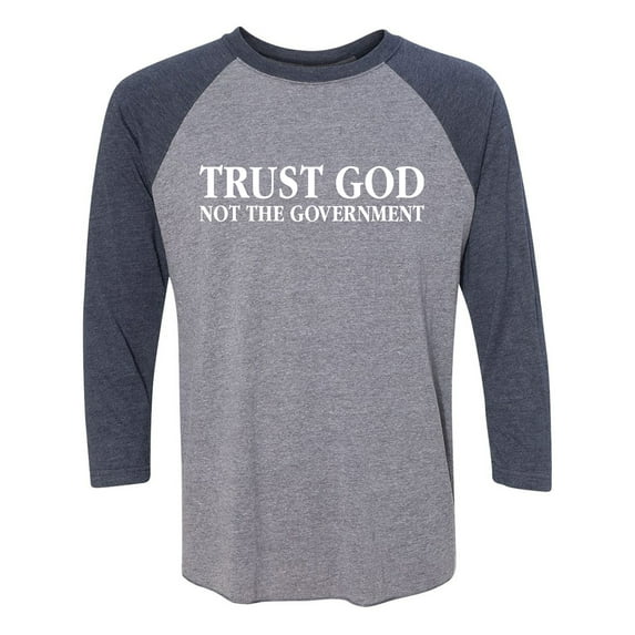 Trust God Not The Government Unisex 3/4 Sleeve Baseball Raglan Tee